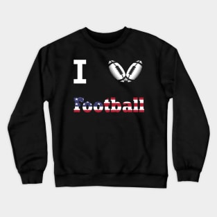 I love american Football Gift Crewneck Sweatshirt